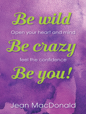 cover image of Be Wild, Be Crazy, Be You!